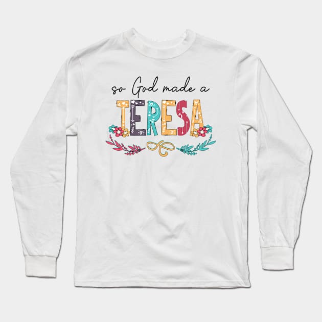 So God Made A Teresa Happy Mother's Day Long Sleeve T-Shirt by KIMIKA